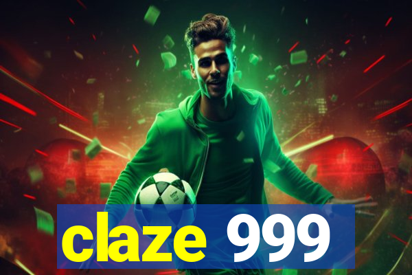 claze 999